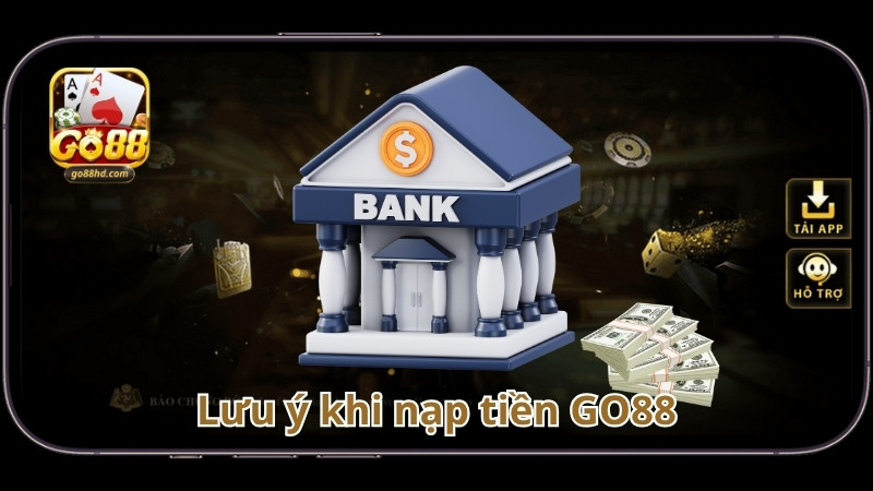 Lưu ý khi nạp tiền GO88